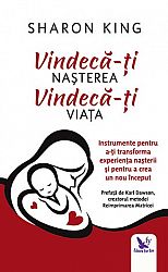 Vindecă-ţi naşterea, vindecă-ţi viaţa  - instrumente pentru a-ţi transforma experienţa naşterii şi pentru a crea un nou început 