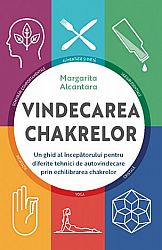 Vindecarea chakrelor  - un ghid al începătorului pentru diferite tehnici de autovindecare prin echilibrarea chakrelor 