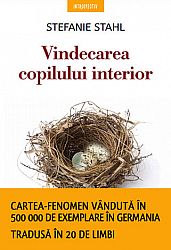 Vindecarea copilului interior  - renunţă la tiparele care aduc nefericire şi acceptă-te aşa cum eşti 