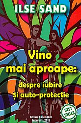 Vino mai aproape: despre iubire şi auto-protecţie 