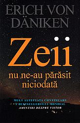 Zeii nu ne-au părăsit niciodată 
