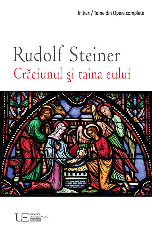 Crăciunul şi taina eului  - arborele crucii şi legenda de aur şi alte conferinţe referitoare la Crăciun 