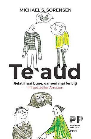 Te aud  - relaţii mai bune, oameni mai fericiţi 