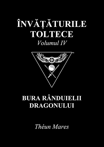 Învăţăturile toltece - vol. IV  - bura rânduielii dragonului 