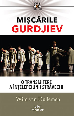 Mişcările Gurdjiev  - o transmitere a înţelepciunii străvechi 