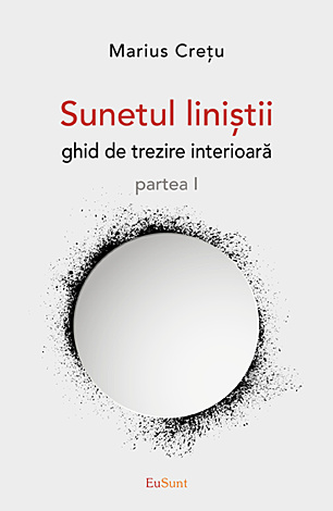 Sunetul liniştii - partea I  - ghid de trezire interioară 