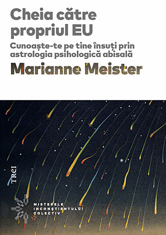 Cheia către propriul EU  - cunoaşte-te pe tine însuţi prin astrologia psihologică abisală 