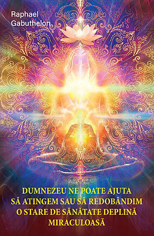Dumnezeu ne poate ajuta să atingem şi să redobândim o stare de sănătate deplină şi miraculoasă 