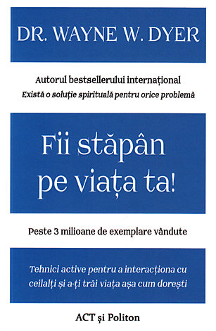 Fii stăpân pe viaţa ta!  - tehnici active pentru a interacţiona cu ceilalţi şi a-ţi trăi viaţa aşa cum doreşti 