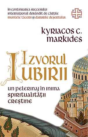 Izvorul Iubirii  - un pelerinaj în inima spiritualităţii creştine 