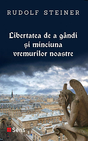 Libertatea de a gândi şi minciuna vremurilor noastre  - douăsprezece conferinţe prezentate la Berlin între 13 februarie şi 30 mai 1916 