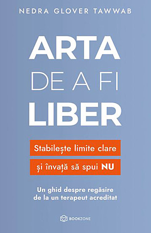 Arta de a fi liber  - stabileşte limite clare şi învaţă să spui NU 