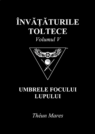 Învăţăturile toltece - vol. V  - umbrele focului lupului 