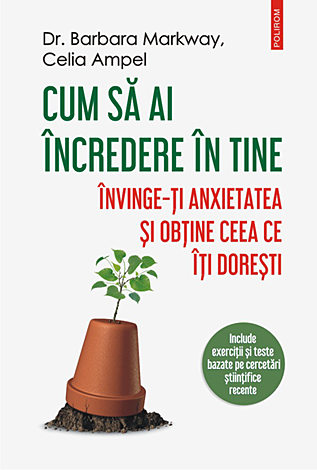 Cum să ai încredere în tine  - învinge-ţi anxietatea şi obţine ceea ce îţi doreşti 