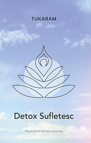 Detox sufletesc  - primul ghid de dezvăţare personală 