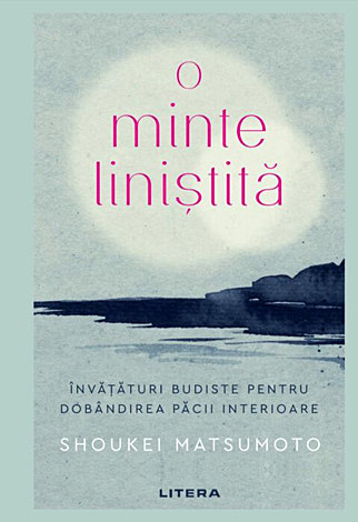 O minte liniştită  - învăţături budiste pentru dobândirea păcii interioare 