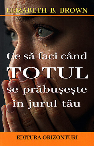 Ce să faci când totul se prăbuşeşte în jurul tău 
