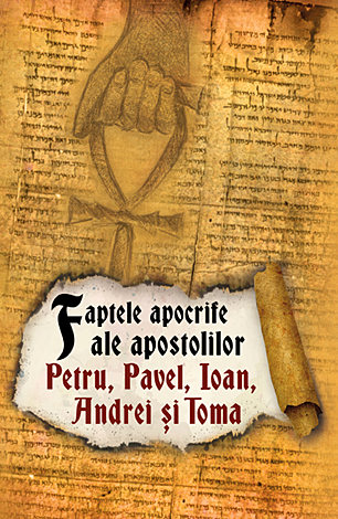 Faptele apocrife ale apostolilor Petru, Pavel, Ioan, Andrei şi Toma 