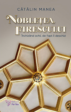 Nobleţea firescului  - închizând ochii, de fapt îi deschizi 