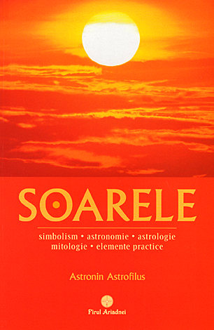 Soarele  - simbolism - astronomie - astrologie - mitologie - elemente practice 