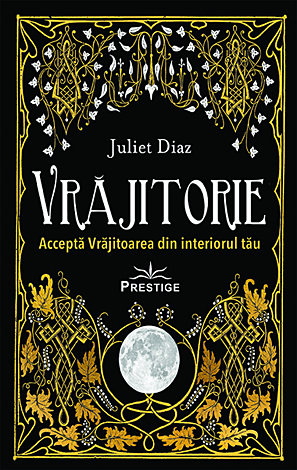 Vrăjitorie  - acceptă Vrăjitoarea din interiorul tău 