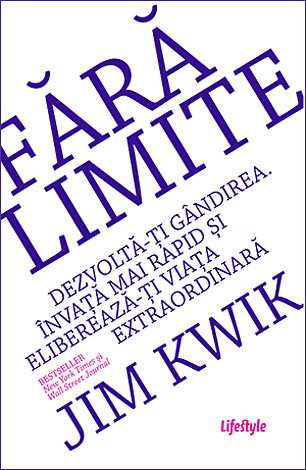 Fără limite  - dezvoltă-ţi gândirea. Învaţă mai rapid şi eliberează-ţi viaţa extraordinară 