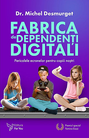 Fabrica de dependenţi digitali  - pericolele ecranelor pentru copiii noştri 