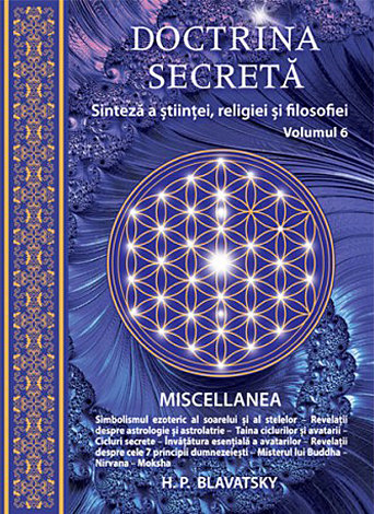 Doctrina secretă - vol. 6  - sinteză a ştiinţei, religiei şi filozofiei - MISCELLANEA 