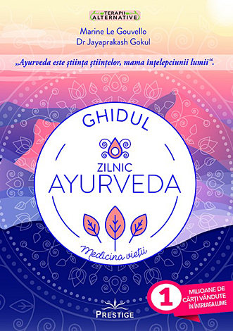 Ghidul zilnic ayurveda  - medicina vieţii 