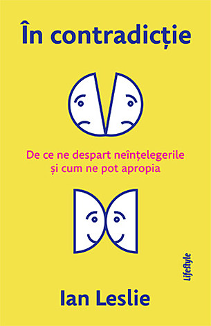În contradicţie  - de ce ne despart neînţelegerile şi cum ne pot apropia 