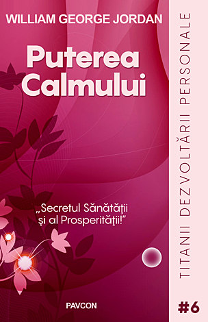 Puterea calmului  - secretul sănătăţii şi al prosperităţii 