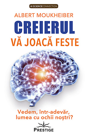 Creierul vă joacă feste  - vedem, într-adevăr, lumea cu ochii nostri? 