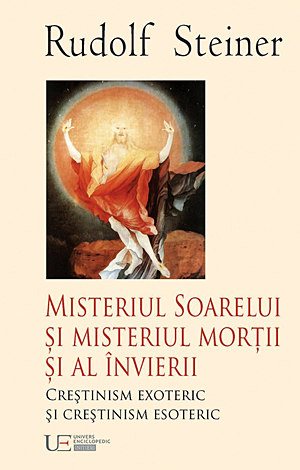 Misteriul Soarelui şi Misteriul morţii şi al învierii  - creştinism exoteric şi creştinism esoteric 