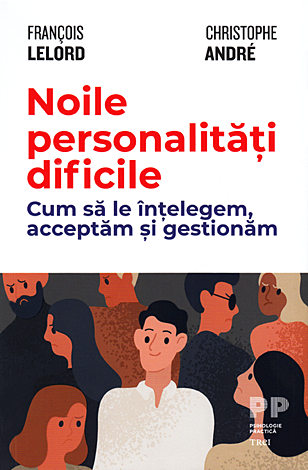 Noile personalităţi dificile  - cum să le înţelegem, acceptăm şi gestionăm 