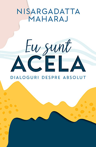 Eu sunt Acela  - dialoguri despre Absolut 