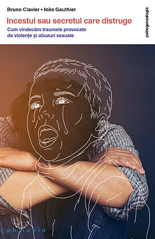 Incestul sau secretul care distruge  - cum vindecăm traumele provocate de violenţe şi abuzuri sexuale 