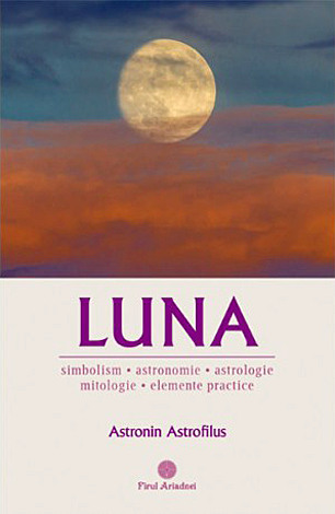 Luna  - simbolism - astronomie - astrologie - mitologie - elemente practice 
