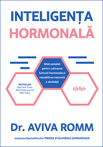 Inteligenţa hormonală  - ghid complet pentru calmarea furtunii hormonale şi restabilirea naturală a sănătăţii 