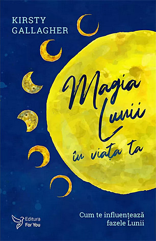 Magia Lunii în viaţa ta  - cum te influenţează fazele Lunii 