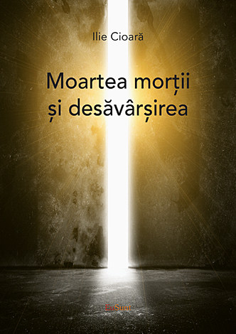 Moartea morţii şi desăvârşirea  - document parapsihologic 