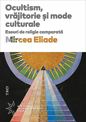 Ocultism, vrăjitorie şi mode culturale  - eseuri de religie comparată 
