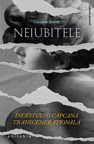 Neiubitele  - incestul: o capcană transgeneraţională 