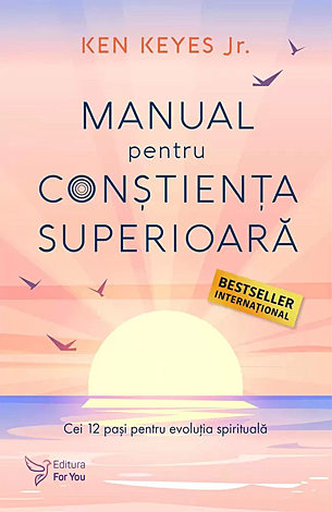 Manual pentru conştienţa superioară  - cei 12 paşi pentru evoluţia spirituală 