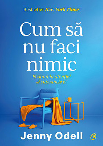Cum să nu faci nimic  - economia atenţiei şi capcanele ei 