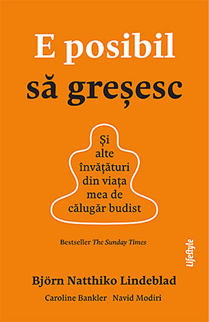 E posibil să greşesc  - şi alte învăţături din viaţa mea de călugăr budist 