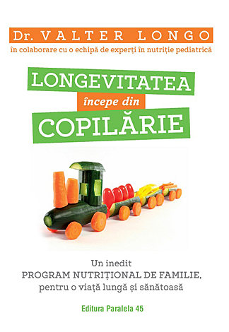 Longevitatea începe din copilărie  - un inedit program nutriţional de familie, pentru o viaţă lungă şi sănătoasă 