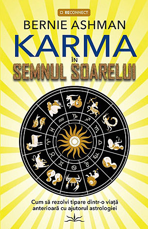 Karma în semnul soarelui  - cum să rezolvi tipare dintr-o viaţă anterioară cu ajutorul astrologiei 