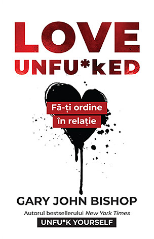 Love Unfu*ked  - fă-ţi ordine în varza din relaţie 