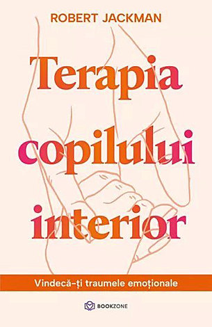 Terapia copilului interior  - vindecă-ţi traumele emoţionale 