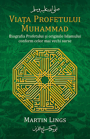 Viaţa Profetului Muhammad  - biografia Profetului şi originile Islamului conform celor mai vechi surse 